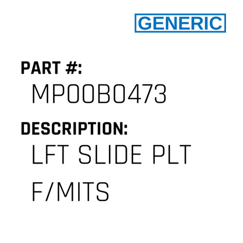 Lft Slide Plt F/Mits - Generic #MP00B0473