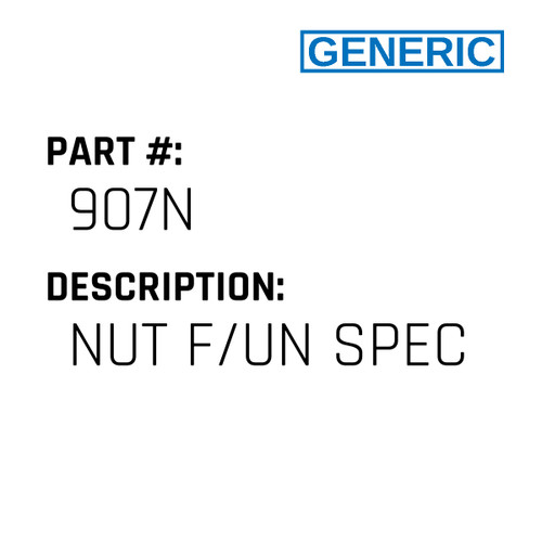 Nut F/Un Spec - Generic #907N