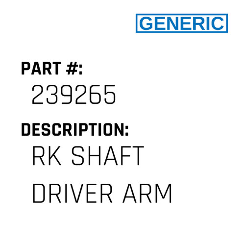 Rk Shaft Driver Arm - Generic #239265 Rk Shaft Driver Arm - Generic #239265