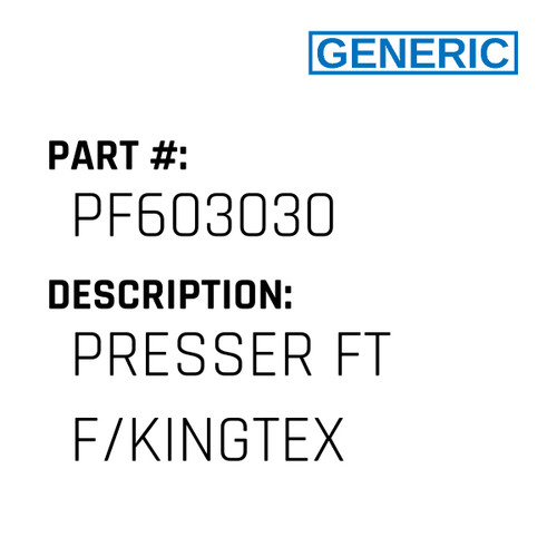 Presser Ft F/Kingtex - Generic #PF603030