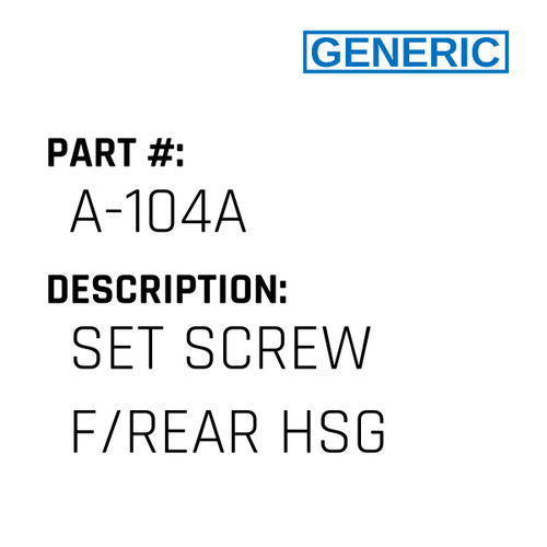 Set Screw F/Rear Hsg - Generic #A-104A