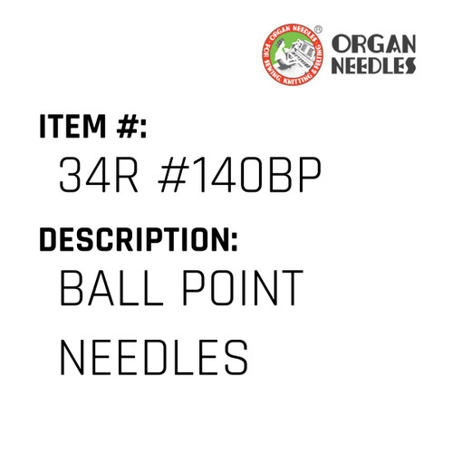 Ball Point Needles - Organ Needle #34R #140BP