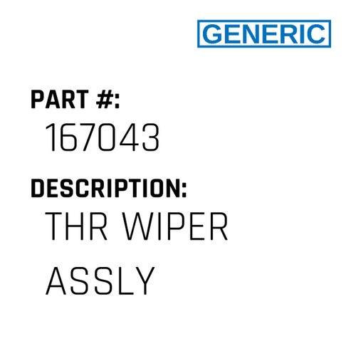 Thr Wiper Assly - Generic #167043