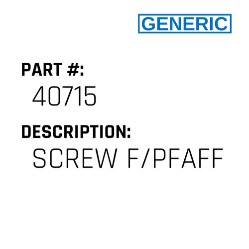Screw F/Pfaff - Generic #40715