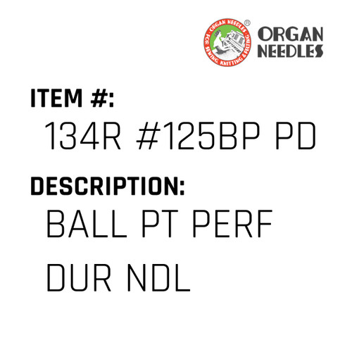 Ball Pt Perf Dur Ndl - Organ Needle #134R #125BP PD