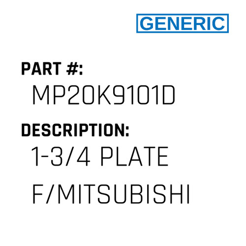 1-3/4 Plate F/Mitsubishi - Generic #MP20K9101D