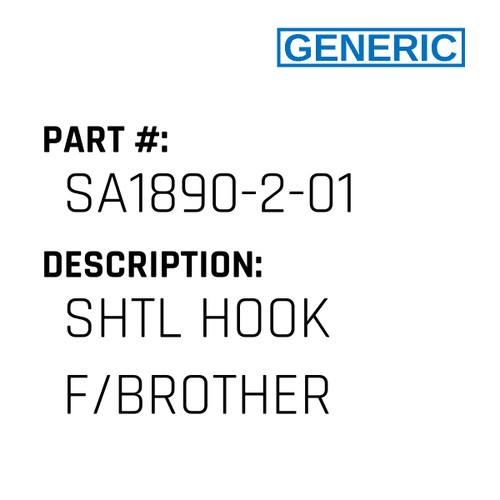 Shtl Hook F/Brother - Generic #SA1890-2-01