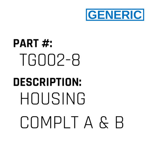 Housing Complt A & B - Generic #TG002-8