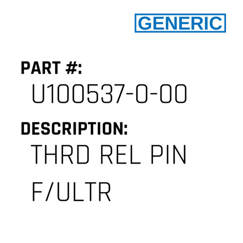 Thrd Rel Pin F/Ultr - Generic #U100537-0-00