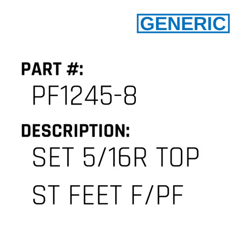 Set 5/16R Top St Feet F/Pf - Generic #PF1245-8