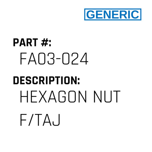 Hexagon Nut F/Taj - Generic #FA03-024