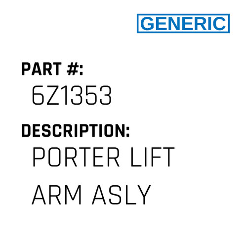 Porter Lift Arm Asly - Generic #6Z1353