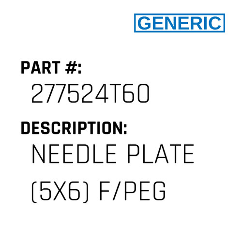 Needle Plate (5X6) F/Peg - Generic #277524T60