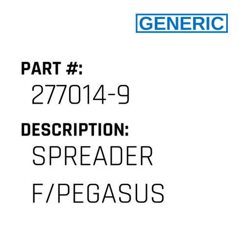 Spreader F/Pegasus - Generic #277014-9