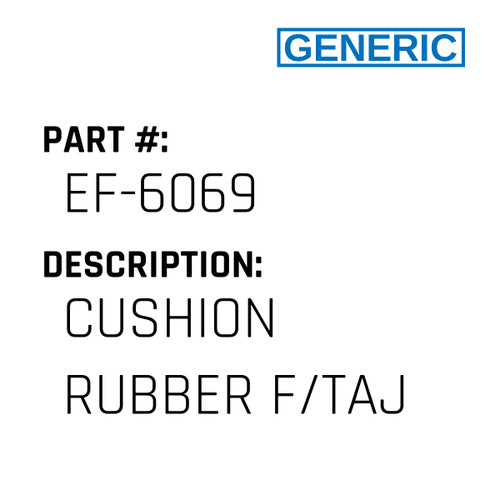 Cushion Rubber F/Taj - Generic #EF-6069