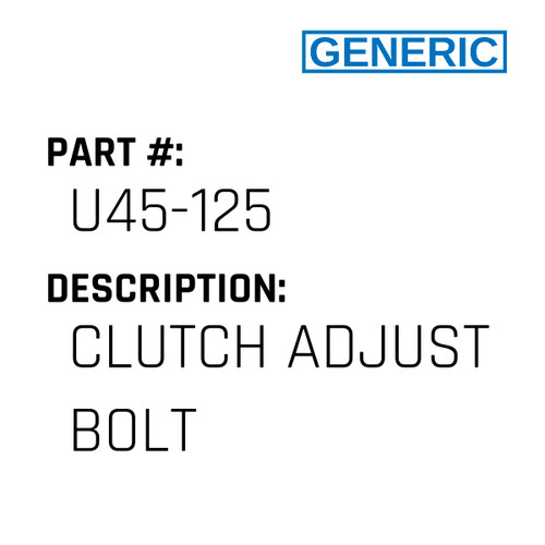Clutch Adjust Bolt - Generic #U45-125