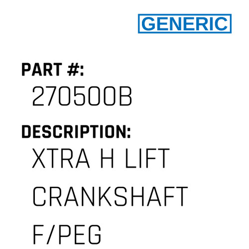 Xtra H Lift Crankshaft F/Peg - Generic #270500B