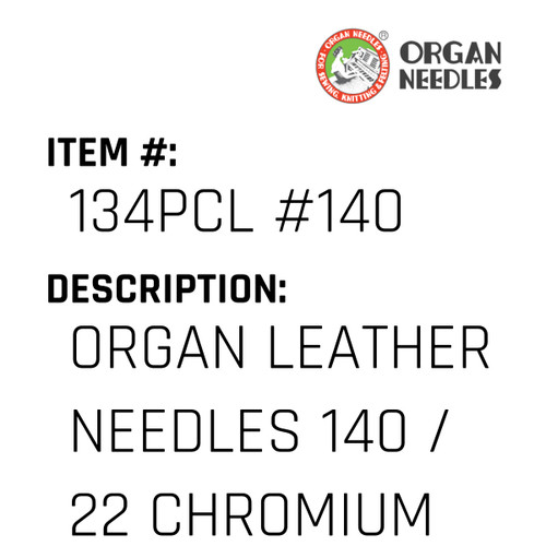 Organ Leather Needles 140 / 22 Chromium For Industrial Sewing Machines - Organ Needle #134PCL #140