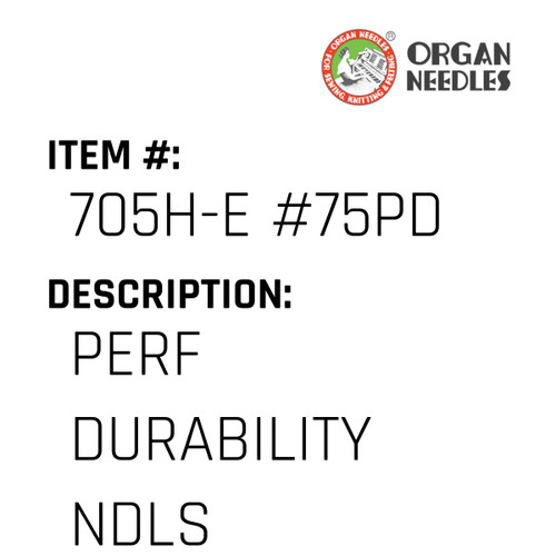 Perf Durability Ndls - Organ Needle #705H-E #75PD