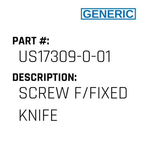 Screw F/Fixed Knife - Generic #US17309-0-01