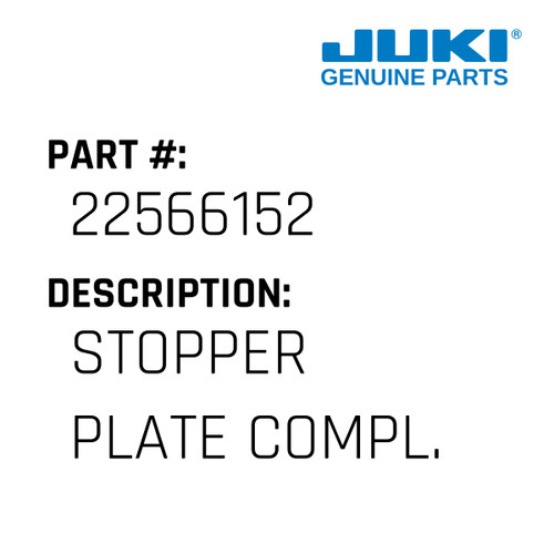 Stopper Plate Compl. - Juki #22566152 Genuine Juki Part