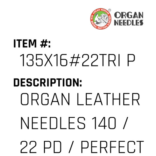 Organ Leather Needles 140 / 22 Pd / Perfect Durabilty Titanium For Industrial Sewing Machines - Organ Needle #135X16#22TRI PD