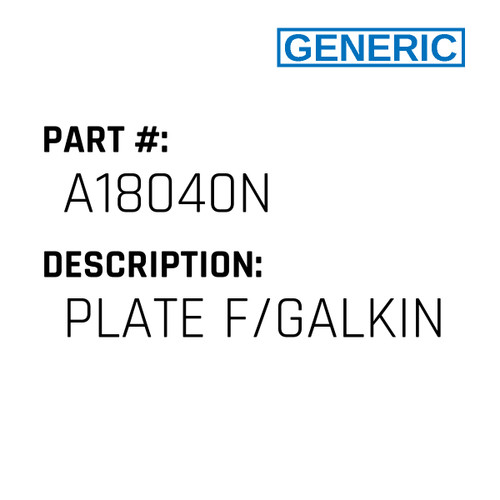 Plate F/Galkin - Generic #A18040N