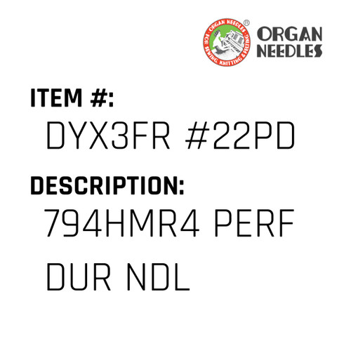 794Hmr4 Perf Dur Ndl - Organ Needle #DYX3FR #22PD