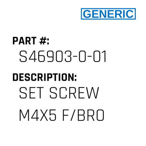 Set Screw M4X5 F/Bro - Generic #S46903-0-01