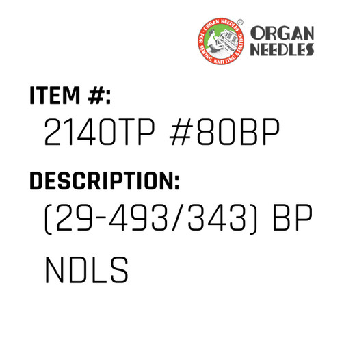 (29-493/343) Bp Ndls - Organ Needle #2140TP #80BP
