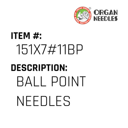 Ball Point Needles - Organ Needle #151X7#11BP