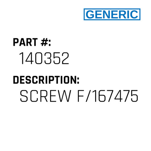 Screw F/167475 - Generic #140352