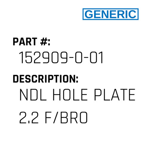 Ndl Hole Plate 2.2 F/Bro - Generic #152909-0-01