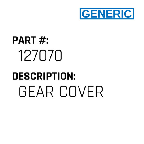 Gear Cover - Generic #127070