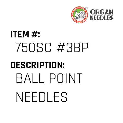 Ball Point Needles - Organ Needle #750SC #3BP