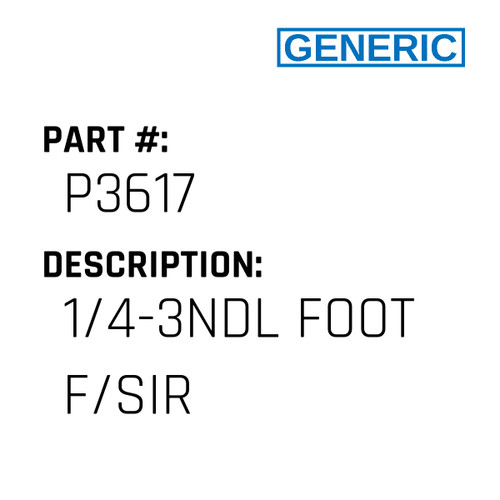 1/4-3Ndl Foot F/Sir - Generic #P3617