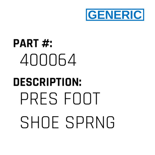 Pres Foot Shoe Sprng - Generic #400064