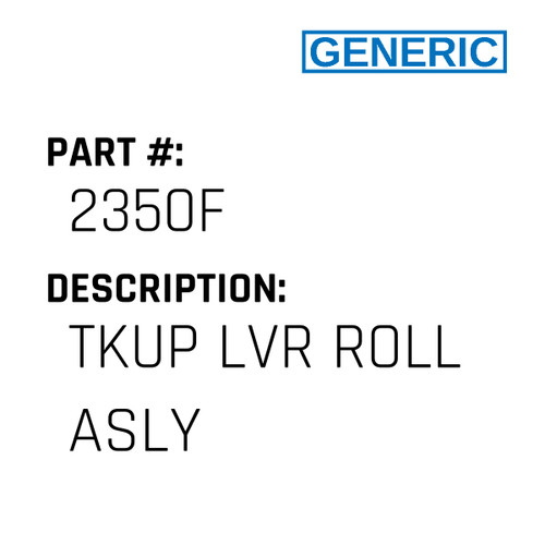 Tkup Lvr Roll Asly - Generic #2350F