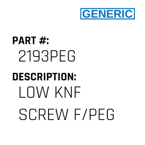 Low Knf Screw F/Peg - Generic #2193PEG