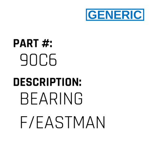 Bearing F/Eastman - Generic #90C6