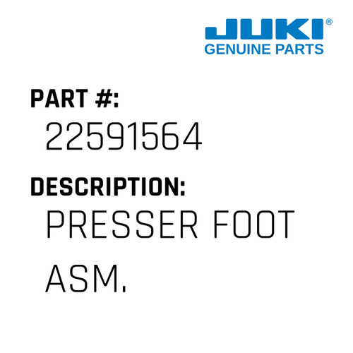 Presser Foot Asm. - Juki #22591564 Genuine Juki Part