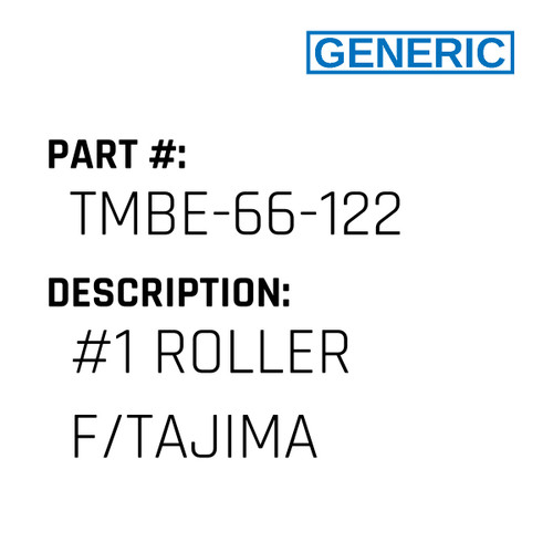 #1 Roller F/Tajima - Generic #TMBE-66-122