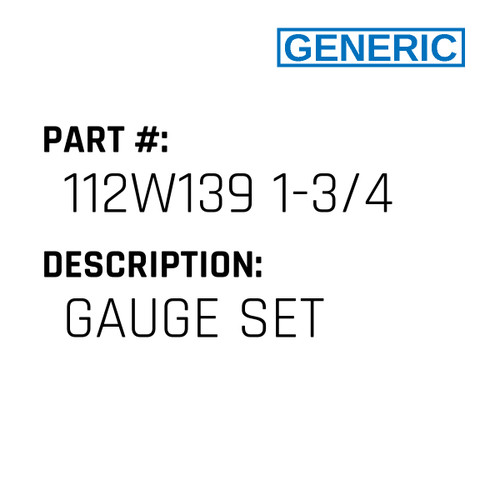 Gauge Set - Generic #112W139 1-3/4