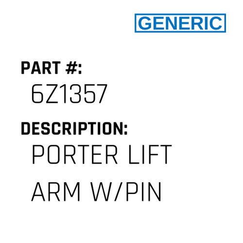 Porter Lift Arm W/Pin - Generic #6Z1357