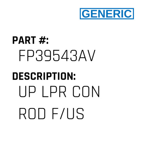 Up Lpr Con Rod F/Us - Generic #FP39543AV