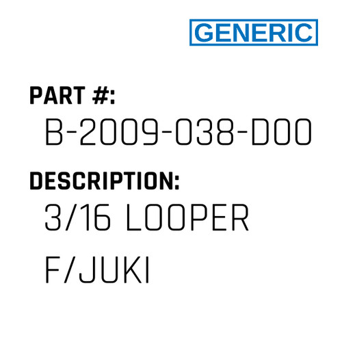 3/16 Looper F/Juki - Generic #B-2009-038-D00