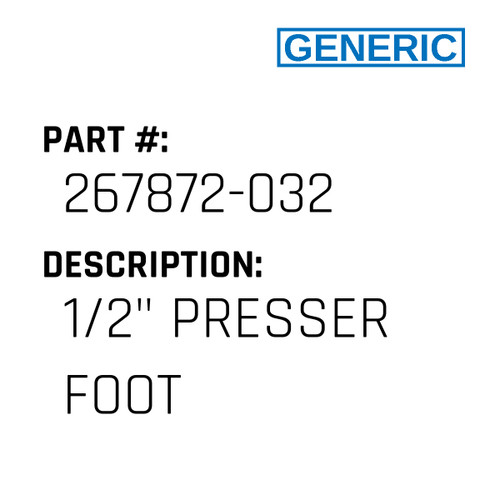 1/2" Presser Foot - Generic #267872-032