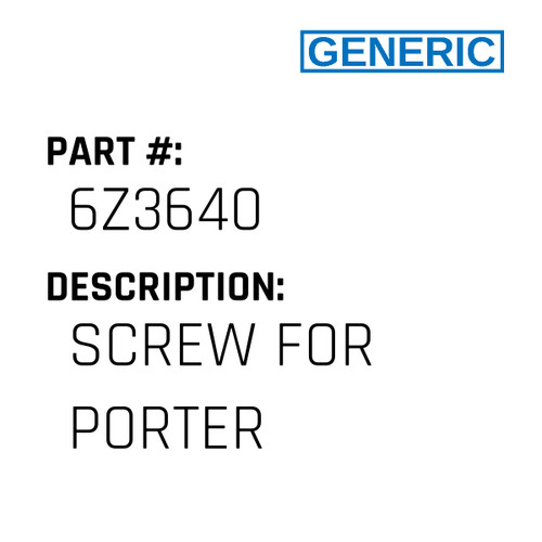 Screw For Porter - Generic #6Z3640