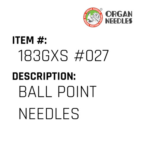 Ball Point Needles - Organ Needle #183GXS #027