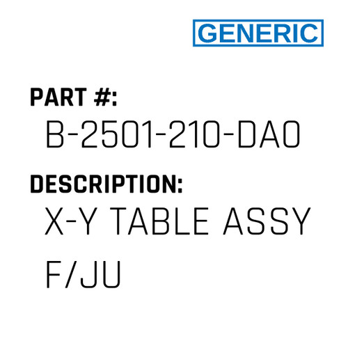 X-Y Table Assy F/Ju - Generic #B-2501-210-DA0